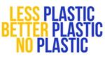Image with the phrase "Less Plastic, better plastic, no plastic"